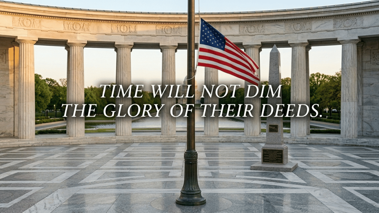 national memorial with American flag and quote about honoring fallen heroes, set in grand architectural tribute with columns