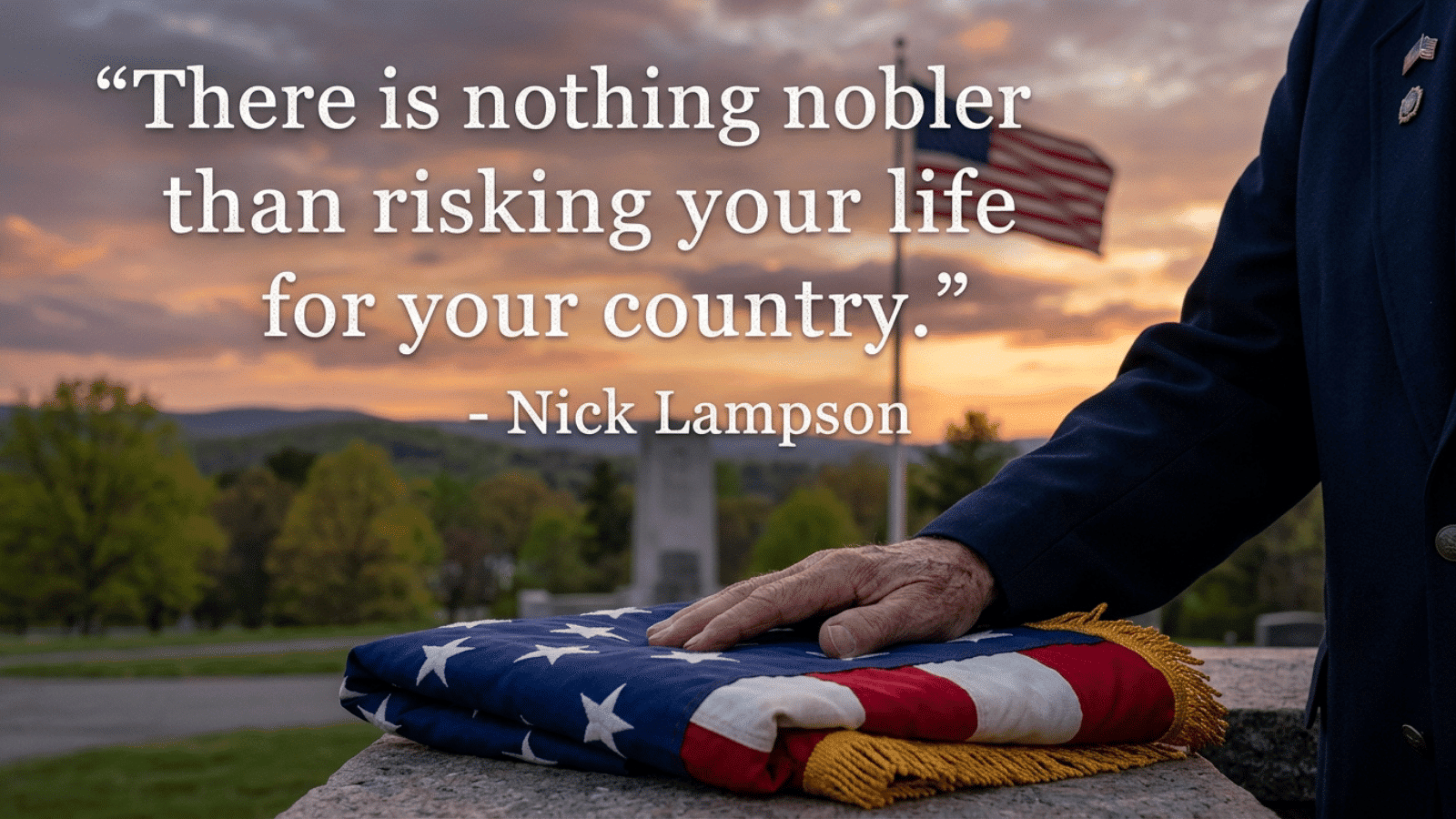 veteran’s hand resting on folded American flag at sunset with quote about risking life for country and honoring military sacrifice